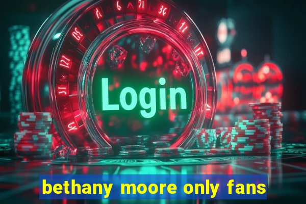 bethany moore only fans